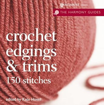 Crochet Edgings & Trims: 150 Stitches