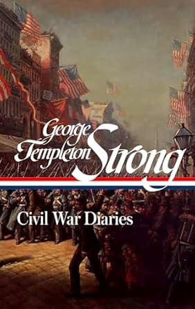 George Templeton Strong: Civil War Diaries