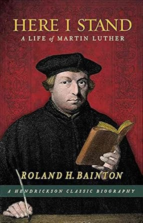 Here I Stand: A Life of Martin Luther