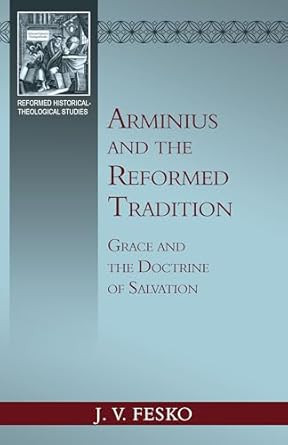 Arminius and the Reformed Tradition