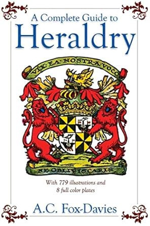A Complete Guide to Heraldry