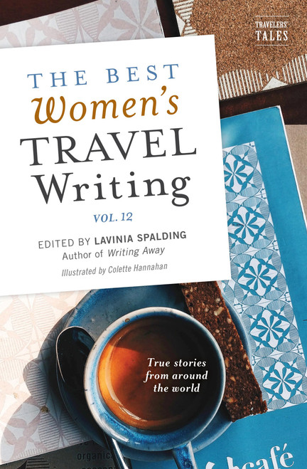 The Best Women's Travel Writing Volume 12