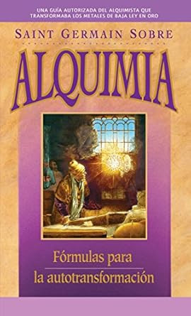 Saint Germain sobre alquimia: Formulas para la autotransformacion