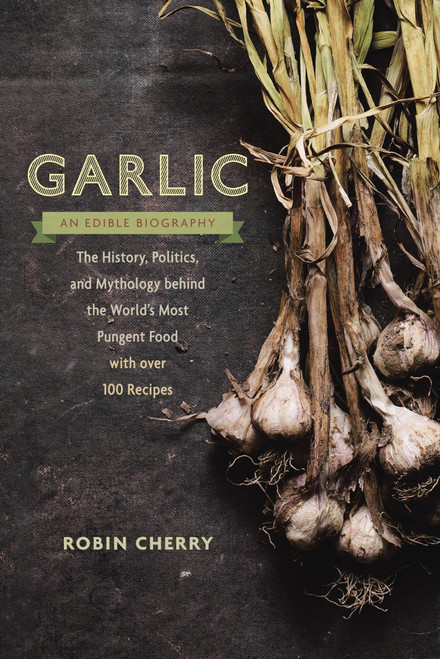 Garlic an Edible Biography