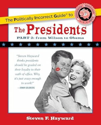 The Politically Incorrect Guide to the Presidents Part 2