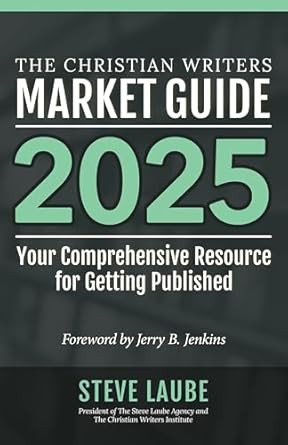Christian Writers Market Guide - 2025 Edition