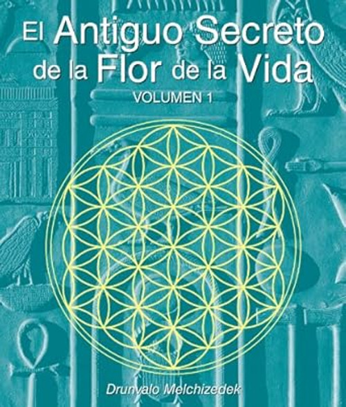 El Antiguo Secreto de la Flor de la Vida Volumen I