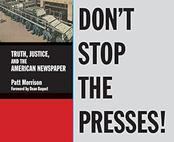 Don't Stop the Presses!: Truth Justice and the American Newspaper