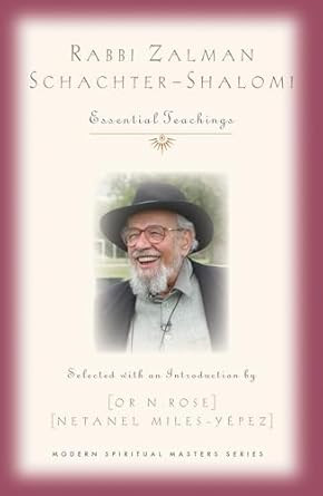 Rabbi Zalman Schachter-Shalomi: Essential Teachings