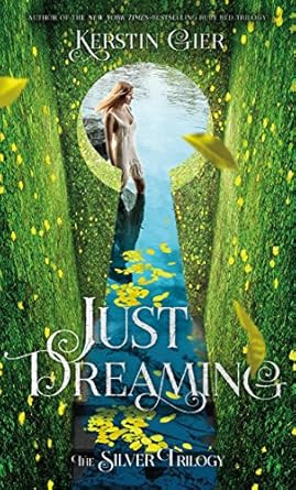 Just Dreaming: The Silver Trilogy Book 3