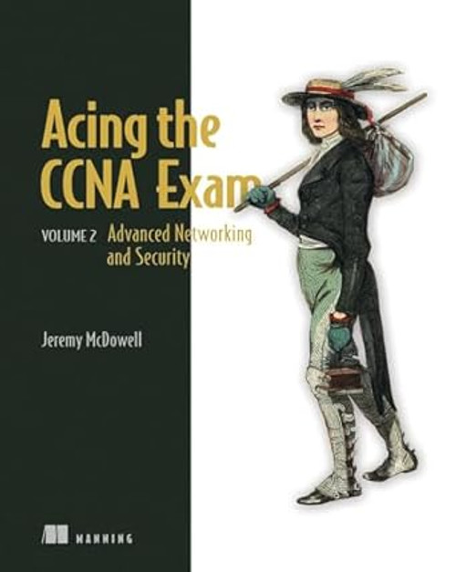 Acing the CCNA Exam Volume 2: Advanced Networking and Security