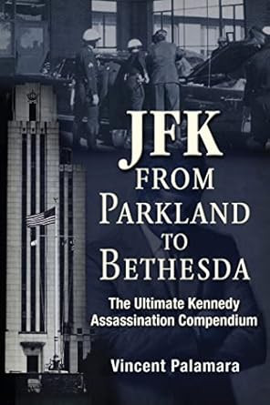 JFK: From Parkland to Bethesda: The Ultimate Kennedy
