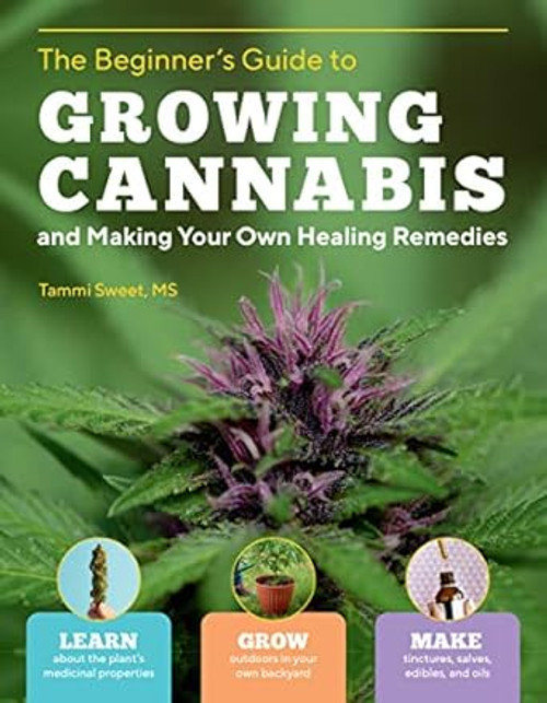 The Beginner's Guide to Growing Cannabis and Making Your