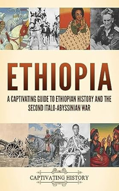 Ethiopia: A Captivating Guide to Ethiopian History and the
