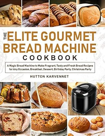 The Elite Gourmet Bread Machine Cookbook