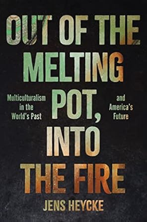 Out of the Melting Pot Into the Fire