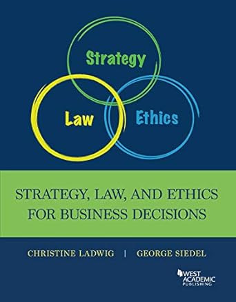 Strategy Law and Ethics for Business Decisions