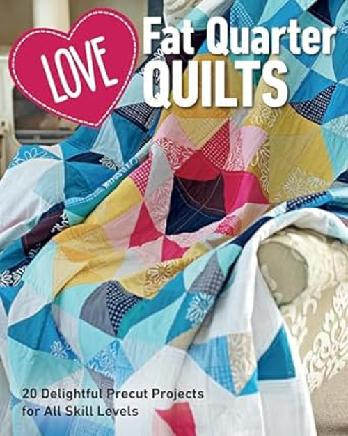 Love Fat Quarter Quilts