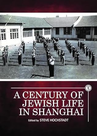 A Century of Jewish Life in Shanghai