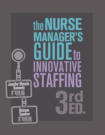 Nurse Manager's Guide to Innovative Staffing Third Edition