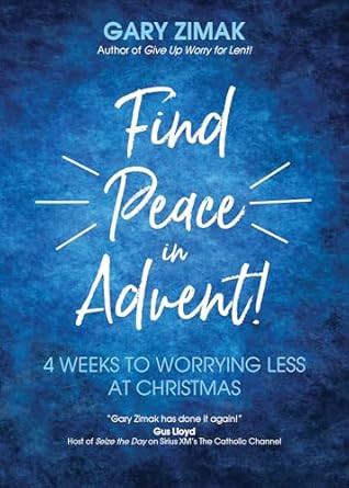Find Peace in Advent!: 4 Weeks to Worrying Less at Christmas