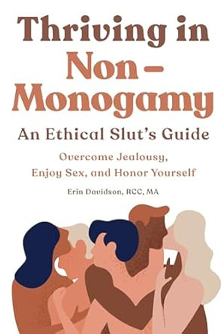 Thriving in Non-Monogamy An Ethical Slut's Guide