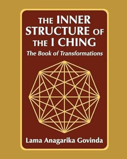 The inner structure of the I ching the Book of transformations