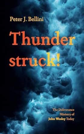 Thunderstruck!: The Deliverance Ministry of John Wesley Today