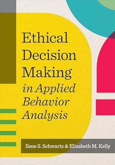 Ethical Decision Making in Applied Behavior Analysis