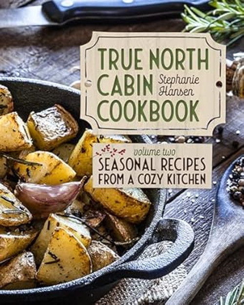 True North Cabin Cookbook