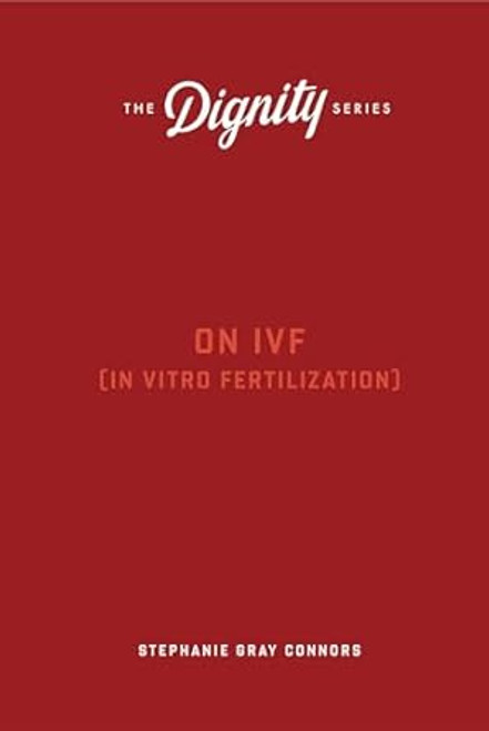 On IVF (The Dignity Series)