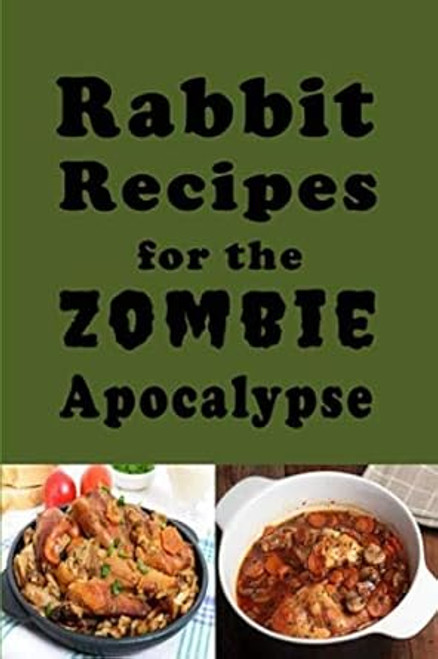 Rabbit Recipes for the Zombie Apocalypse
