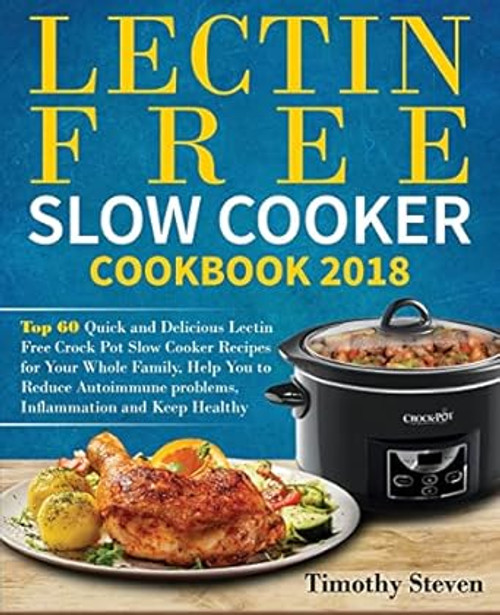 Lectin Free Slow Cooker Cookbook 2018