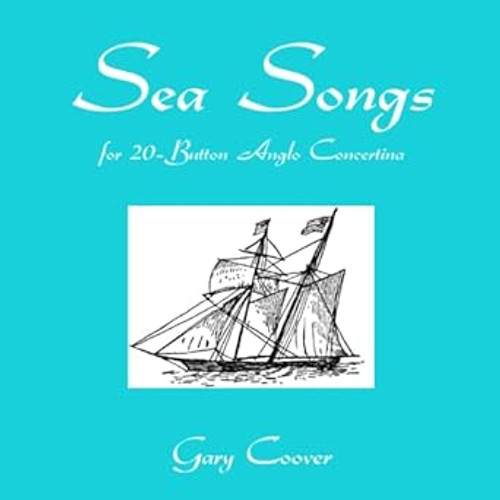 Sea Songs for 20-Button Anglo Concertina