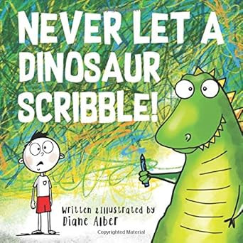 Never Let A Dinosaur Scribble!