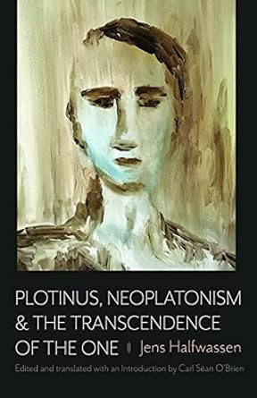 Plotinus Neoplatonism and the Transcendence of the One