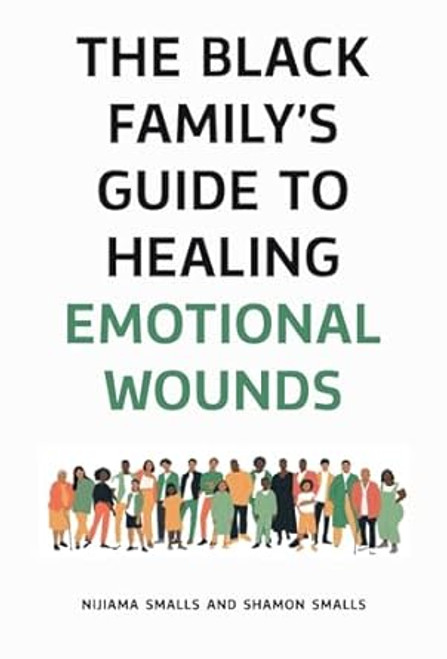 The Black Family's Guide to Healing Emotional Wounds