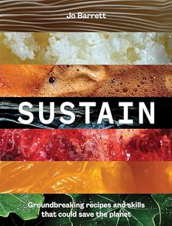 Sustain: Groundbreaking Recipes And Skills That Could Save