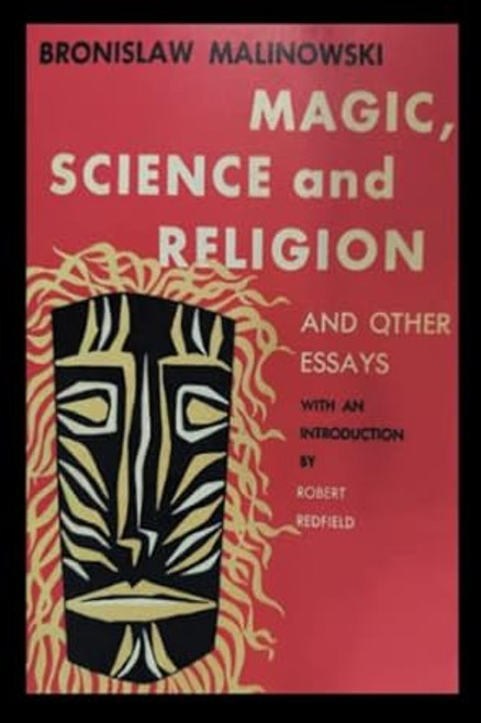 Magic Science and Religion and Other Essays