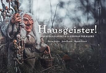Hausgeister!: Household Spirits of German Folklore: Household