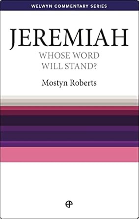 Jeremiah: Whose Word Will Stand? [Welwyn Commentary Series]