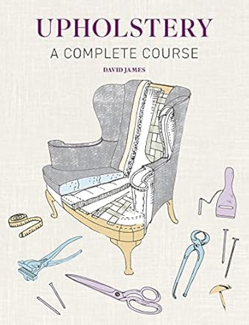 Upholstery: A Complete Course