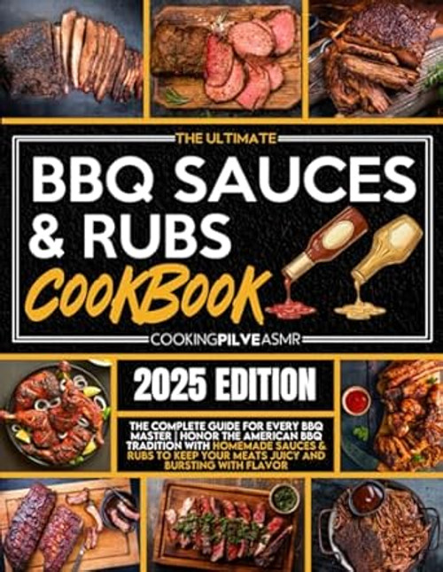 The Ultimate BBQ Sauces and Rubs Cookbook