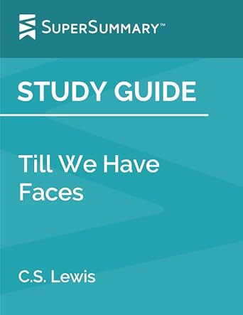 Study Guide: Till We Have Faces by C.S. Lewis