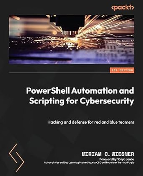 PowerShell Automation and Scripting for Cybersecurity
