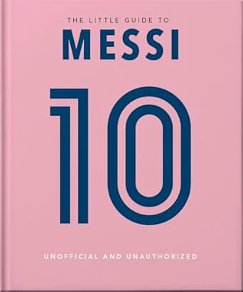 The Little Book of Messi: Over 170 Winning Quotes!