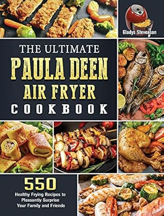 The Ultimate Paula Deen Air Fryer Cookbook