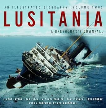 Lusitania: An Illustrated Biography: A Greyhound's Downfall