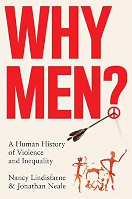 Why Men?: A Human History of Violence and Inequality
