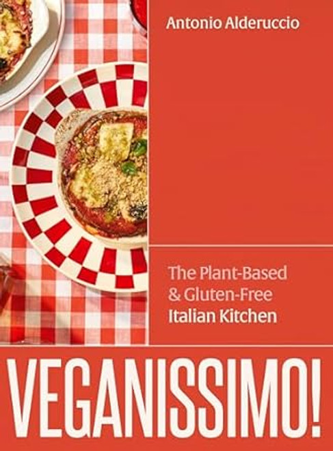 Veganissimo!: The Plant-Based & Gluten-Free Italian Kitchen